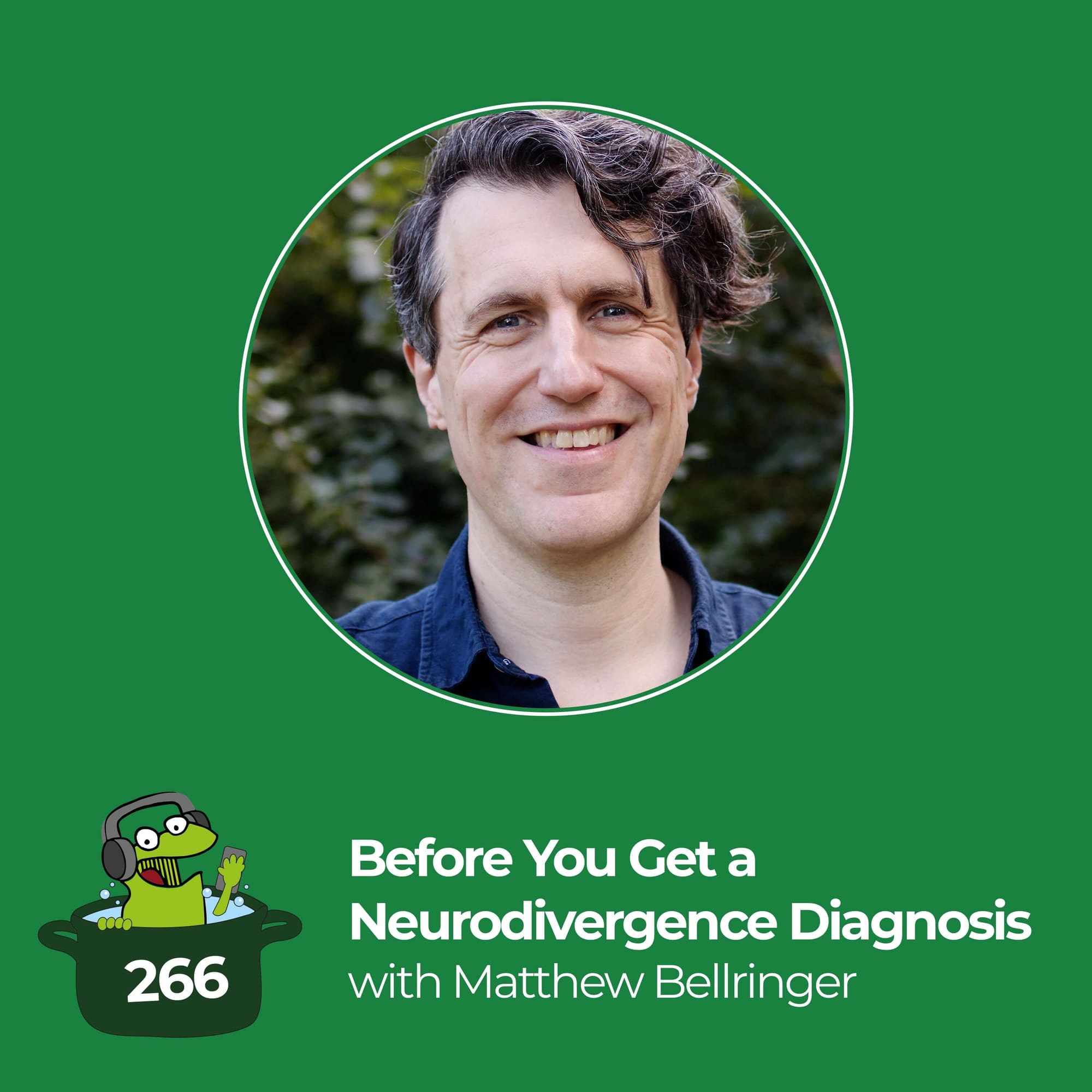 You Are Not a Frog podcast - What to Do BEFORE You Get a Neurodivergence Diagnosis